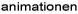 animationen